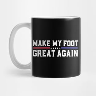 Make My Foot Great Again Funny Fractured Foot Broken Foot Surgery Mug